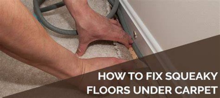 squeaky floors under carpet