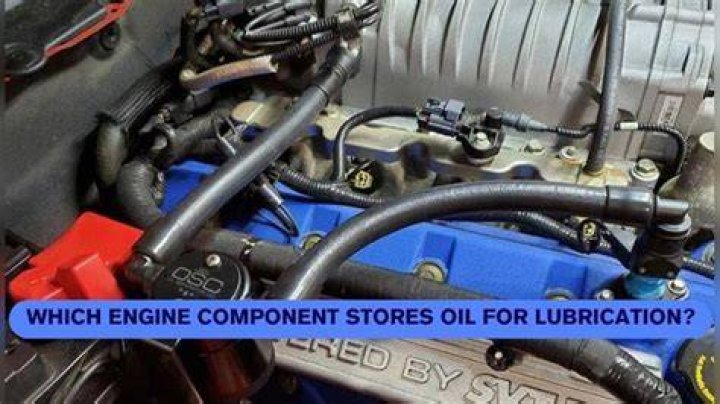 Which Engine Component Stores Oil For Lubrication Which Engine Component Stores Oil For Lubrication